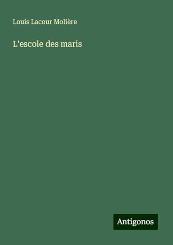 L'escole des maris von Antigonos Verlag