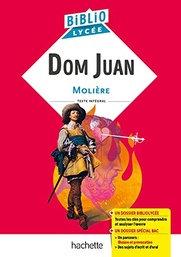 Bibliolycée - Dom Juan, Molière: Texte intégral avec un dossier Bibliolycée et un dossier spécial Bac