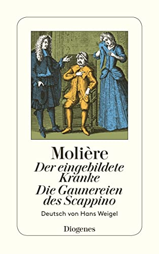 Der eingebildete Kranke / Die Gaunereien des Scappino: Zwei Komödien (detebe) von Diogenes Verlag