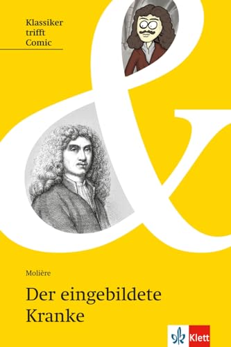 Der eingebildete Kranke: Lektüre (Klassiker trifft Comic: Interesse wecken, Zugang erleichtern, Originaltext lesen) von Klett