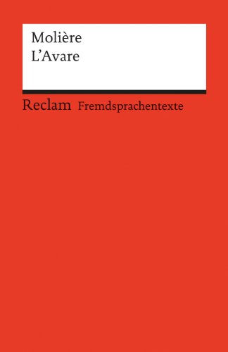 L’Avare. Comédie en cinq actes. Französischer Text mit deutschen Worterklärungen. B2 (GER): Molière – Schullektüre mit Erläuterungen – 9022 (Reclams Universal-Bibliothek)