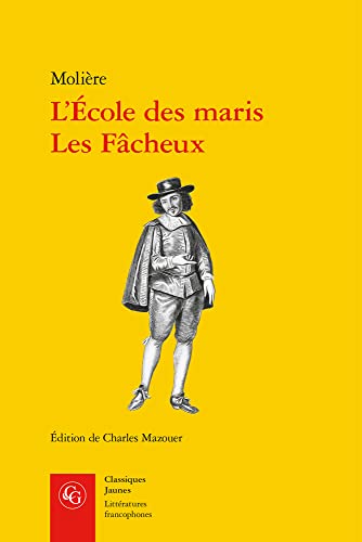 L'ecole Des Maris, Les Facheux: Les Fâcheux (Litteratures Francophones, 728)