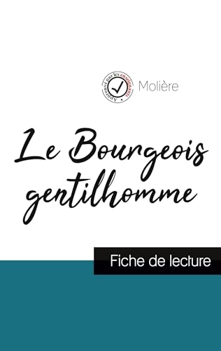 Le Bourgeois gentilhomme de Molière (fiche de lecture et analyse complète de l'oeuvre): Etude de l'oeuvre von Comprendre La Litterature