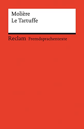 Le Tartuffe ou l’Imposteur: Comédie en cinq actes. Französischer Text mit deutschen Worterklärungen. B2–C1 (GER) (Reclams Universal-Bibliothek)