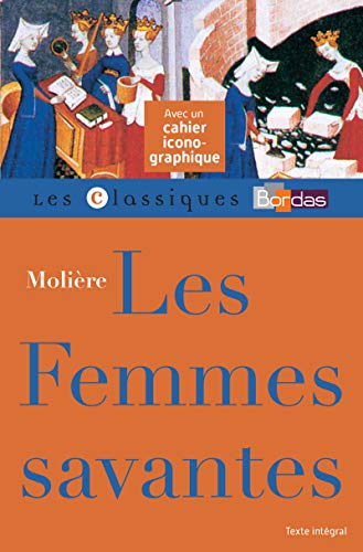Les Femmes savantes - Molière - classiques bordas Les Femmes savantes - Molière - classiques bordas