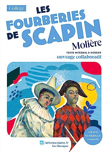 Les Fourberies de Scapin, Molière: Texte intégral et dossier pédagogique von LELIVRESCOLAIRE
