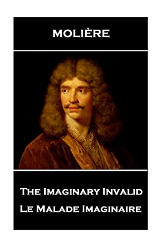Moliere - The Imaginary Invalid: Le Malade Imaginaire von Stage Door