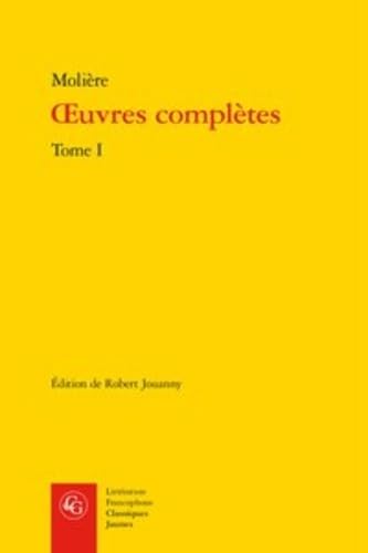 Oeuvres Completes: Tome I (Classiques Jaunes, Band 502) von Classiques Garnier