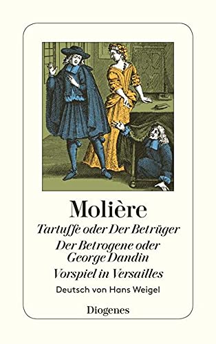 Tartuffe oder Der Betrüger / Der Betrogene oder George Dandin / Vorspiel in Ver: Drei Komödien (detebe)