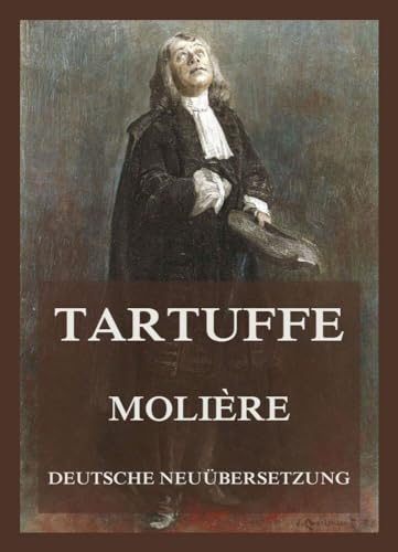 Tartuffe: Deutsche Neuübersetzung