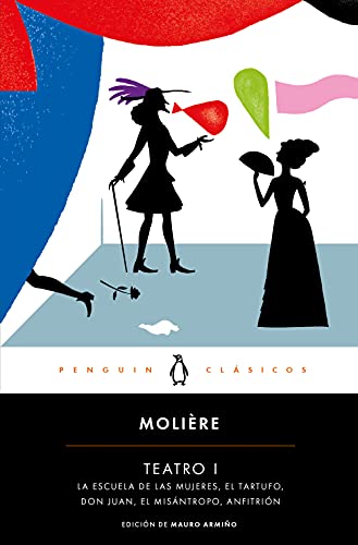 Teatro I: La escuela de las mujeres / El tartufo / Don Juan / El misántropo / Anfitrión (Penguin Clásicos)