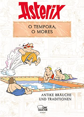 Asterix - O tempora, O Mores!: Antike Bräuche und Traditionen von Egmont Comic Collection