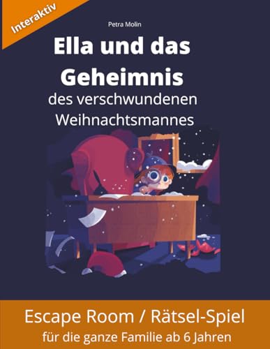 Ella und das Geheimnis des verschwundenen Weihnachtsmannes: Escape Room Weihnachtspiel für die ganze Familie von Independently published