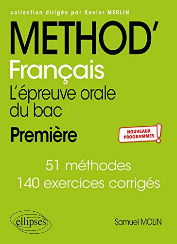 Méthod'Français. Première. L'épreuve orale du bac: 51 méthodes, 140 exercices corrigés (Méthodix)