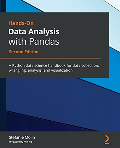 Hands-On Data Analysis with Pandas - Second Edition: A Python data science handbook for data collection, wrangling, analysis, and visualization von Packt Publishing