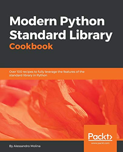 Modern Python Standard Library Cookbook: Over 100 recipes to fully leverage the features of the standard library in Python von Packt Publishing