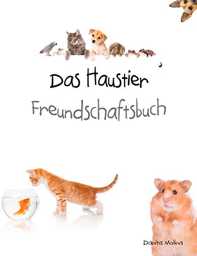 Das Haustier Freundschaftsbuch: Auch Haustiere dürfen Freundschaftsbücher haben
