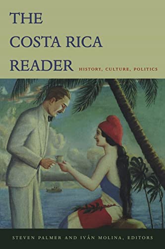 The Costa Rica Reader: History, Culture, Politics (Latin America Readers)
