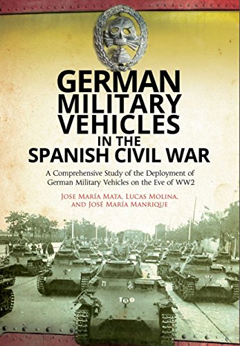 German Military Vehicles in the Spanish Civil War: A Comprehensive Study of the Deployment of German Military Vehicles on the Eve of WW2 von Frontline Books