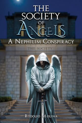THE SOCIETY OF ANGELS: A Nephilim Conspiracy THE SOCIETY OF ANGELS: A Nephilim Conspiracy von McGilligan Publishing