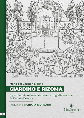 Giardino e rizoma. Il giardino rinascimentale come cartografia nomade, da Ficino a Deleuze (Techne minor) von Graphe.it