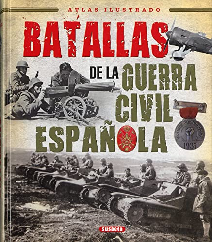 Batallas de la Guerra Civil española (Atlas Ilustrado) von SUSAETA