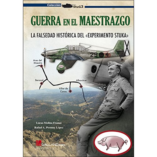 Guerra en el Maestrazgo : la falsedad histórica del Experimento Stuka (StuG3)