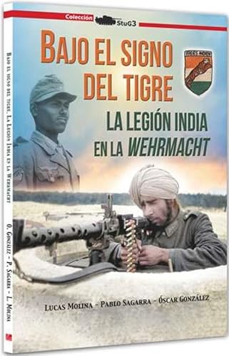 Bajo el signo del tigre.: La Legión India en la Wehrmacht (StuG3, Band 0) von Galland Books S.L.N.E.