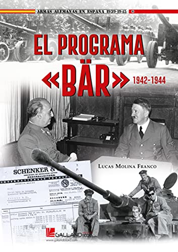 El programa <>: Armas de Hitler para la España de Franco (1942-1944) (Armas Alemanas en España 1939-1945, Band 0)