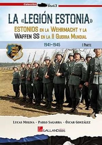 La Legión Estonia. Parte I: Estonios en La Wehrmacht y La Waffen SS en La II Guerra Mundial (StuG3, Band 0) von Galland Books S.L.N.E.