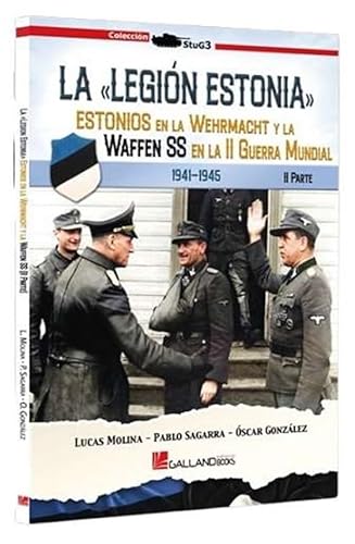 La Legión Estonia. Parte II: Estonios en La Wehrmacht y La Waffen SS en La II Guerra Mundial (StuG3, Band 0) von Galland Books S.L.N.E.