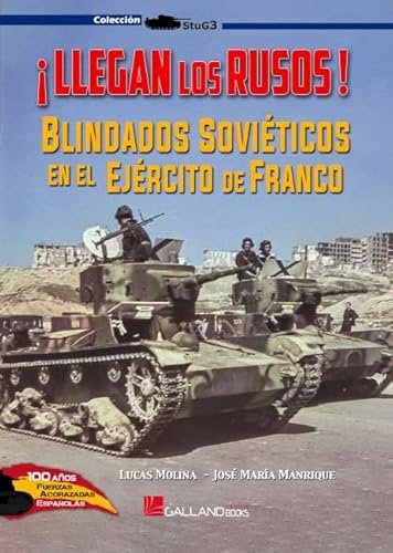 ¡Llegan los rusos! Blindados Soviéticos en el Ejército Nacional (1ª parte). Unidades del Norte, 1936-39 (StuG3, Band 0) von GALLAND BOOKS