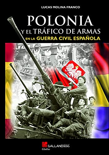 Polonia y el tráfico de armas en la Guerra Civil española (Gladius, Band 0) von Galland Books S.L.N.E.