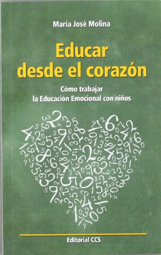 Educar desde el corazón : cómo trabajar la educación emocional con niños