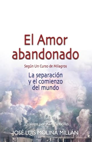 El amor abandonado según un curso de milagros: La separación y el comienzo del mundo von Independently published