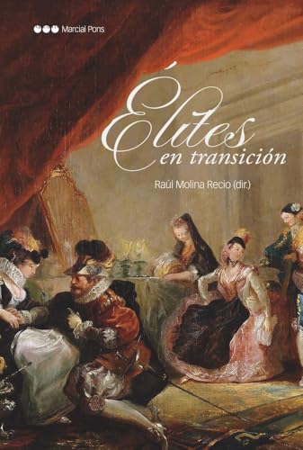 Élites en transición: Cambios y permanencias en las sociedades ibéricas entre la Edad Moderna y la Contemporánea (siglos XVIII-XIX) (Obras singulares) von Marcial Pons Ediciones de Historia, S.A.