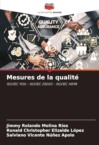 Mesures de la qualité: ISO/IEC 9126 - ISO/IEC 25000 - ISO/IEC 14598 von Editions Notre Savoir