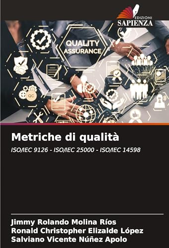 Metriche di qualità: ISO/IEC 9126 - ISO/IEC 25000 - ISO/IEC 14598 von Edizioni Sapienza
