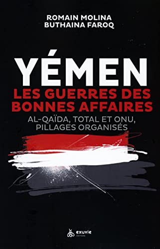 Yémen - Les guerres des bonnes affaires - Al-Qaïda, Total et ONU, pillages organisés Yémen - Les guerres des bonnes affaires - Al-Qaïda, Total et ONU, pillages organisés