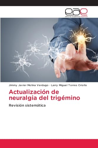 Actualización de neuralgia del trigémino: Revisión sistemática von Editorial Académica Española