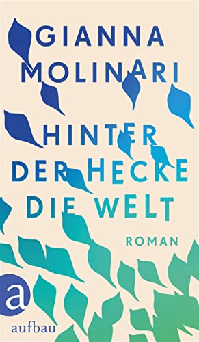 Hinter der Hecke die Welt: Roman von Aufbau