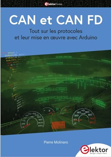 CAN et CAN FD: Tout sur les protocoles et leur mise en œuvre avec Arduino von Elektor International Media