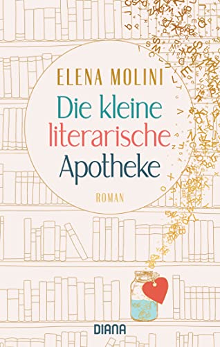 Die kleine literarische Apotheke: Roman von DIANA