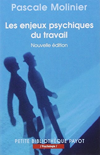 Les Enjeux psychiques du travail: Introduction à la psychodynamique du travail