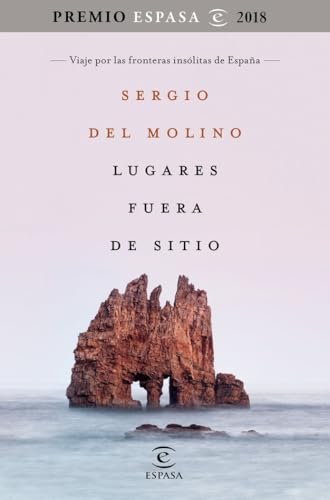 Lugares fuera de sitio. Premio Espasa 2018: Viaje por las fronteras insólitas de España. Premio Espasa 2018 (Fuera de colección) von Espasa