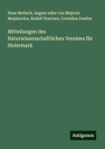 Mitteilungen des Naturwissenschaftlichen Vereines für Steiermark von Antigonos Verlag