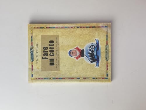 Fare un corto. Ovvero l'arte di arraggiarsi nello scrivere, trovare i soldi, produrre e girare (Taccuini)