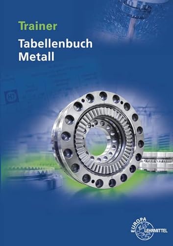 Trainer Tabellenbuch Metall: Fit in der Anwendung von Europa-Lehrmittel