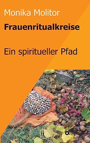 Frauenritualkreise: Ein spiritueller Pfad von tredition