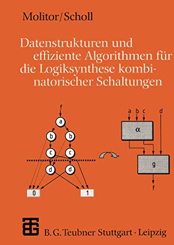 Datenstrukturen und effiziente Algorithmen für die Logiksynthese kombinatorischer Schaltungen (XLeitfäden der Informatik) von Vieweg+Teubner Verlag